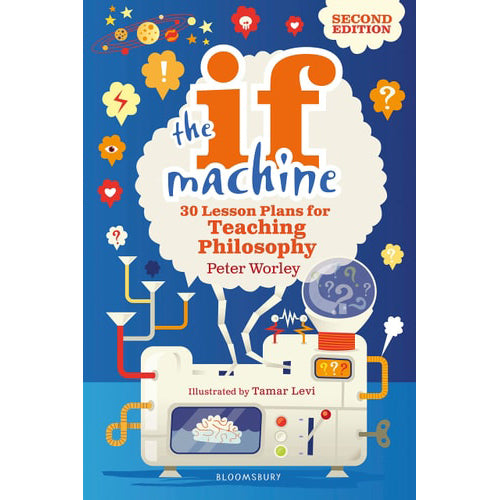 The If Machine - 30 Lesson Plans for Teaching Philosophy - Second Edition - Brain Spice