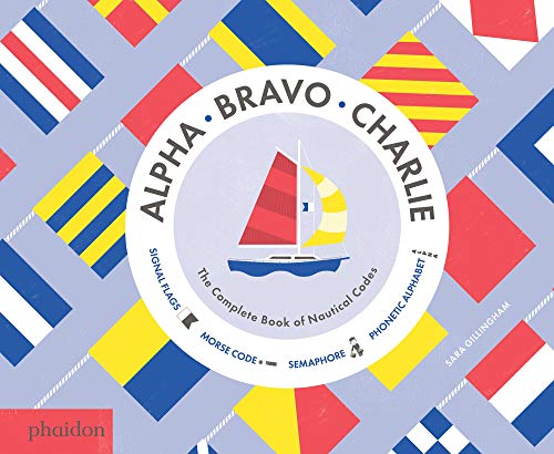Alpha Bravo Charlie - The Complete Book of Nautical Codes - Brain Spice
