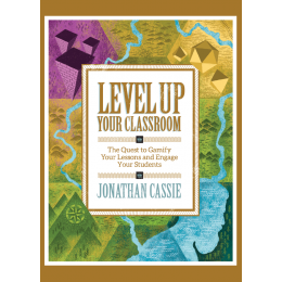 Level Up Your Classroom: The Quest to Gamify Your Lessons and Engage Your Students - Brain Spice