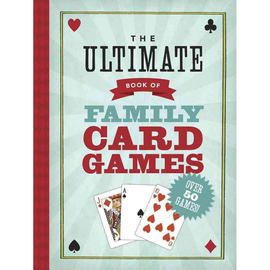 The Ultimate Book of Family Card Games - Brain Spice