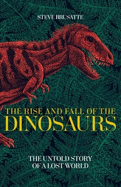 The Rise and Fall of the Dinosaurs - Brain Spice