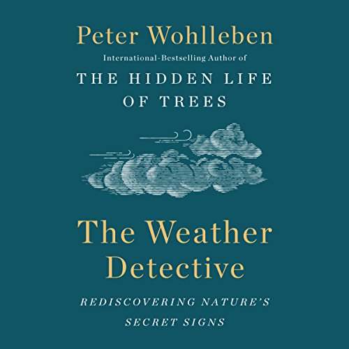 The Weather Detective - Rediscovering Natures Secret Signs - Brain Spice