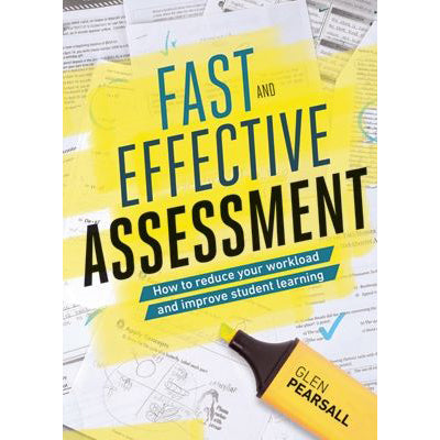 Fast and Effective Assessment - How to Reduce Your Workload and Improve Student Learning - Brain Spice