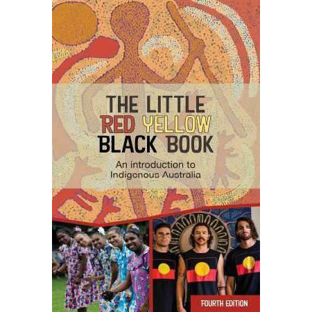 The Little Red Yellow Black Book - an Introduction to Indigenous Australia - Fourth Edition - Brain Spice