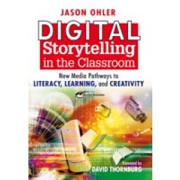 Digital Storytelling in the Classroom - New Media Pathways to Literacy Learning and Creativity - Brain Spice