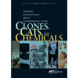 Clones Cats and Chemicals - Thinking Scientifically About Controversial Issues