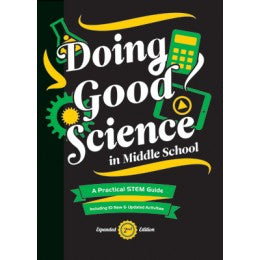 Doing Good Science in Middle School, Expanded 2nd Edition - A Practical STEM Guide