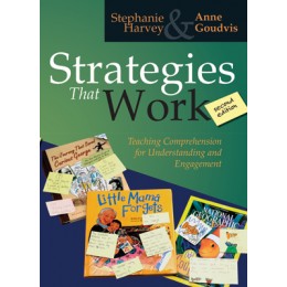 Strategies That Work - Teaching Comprehension for Understanding and Engagement - Second Edition