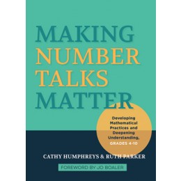 Making Number Talks Matter - Developing Mathematical Practices and Deepening Understanding Grades 4-10