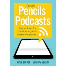 From Pencils to Podcasts: Digital Tools for Transforming K-6 Literacy Practices - Brain Spice