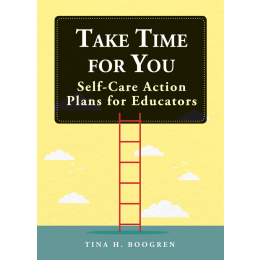Take Time for You - Self-Care Action Plans for Educators - Brain Spice