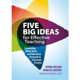 Five Big Ideas for Effective Teaching - Connecting Mind Brain and Education Research to Classroom Practice - Brain Spice