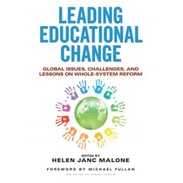 Leading Educational Change - Global Issues, Challenges, and Lessons on Whole-System Reform